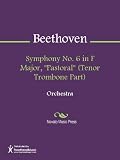 Symphony No. 6 in F Major, "Pastoral" (Tenor Trombone Part) Sheet Music