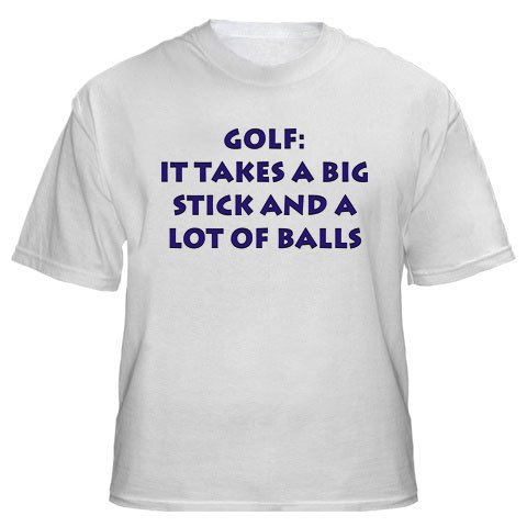 Golf: It takes a big stick and a lot of balls Adult T-Shirt Various Colors