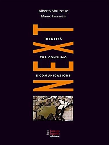 Next. Identità tra consumo e comunicazione (Italian Edition)