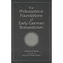 The Philosophical Foundations of Early German Romanticism (SUNY Series, Intersections: Philosophy and Critical Theory)