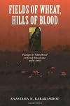 Fields of Wheat, Hills of Blood: Passages to Nationhood in Greek Macedonia, 1870-1990