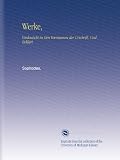 Werke,: Verdeutscht in Den Versmassen der Urschrift, Und Erkl�rt,