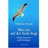 Was mir auf der Seele liegt: Mutige Antworten auf Lebensfragen