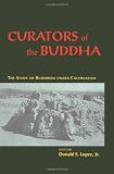 Curators of the Buddha: The Study of Buddhism under Colonialism