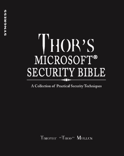 Thor's Microsoft Security Bible: A Collection of Practical Security Techniques