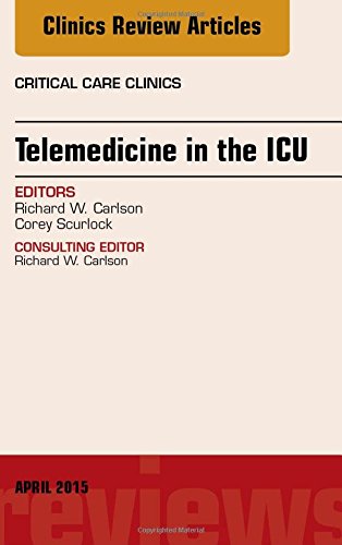 Telemedicine in the ICU, An Issue of Critical Care Clinics, 1e (The Clinics: Internal Medicine)