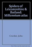 Spiders of Leicestershire & Rutland : millennium atlas