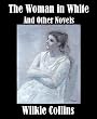 The Woman in White, and Other Novels