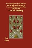 Travels Through the South of France and the Interior of Provinces of Provence and Languedoc in the Years 1807 and 1808