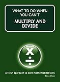 What to do when you can't multiply and divide