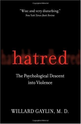 Hatred: The Psychological Descent Into Violence