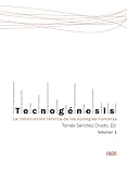 Tecnogénesis: La construcción técnica de las ecologías humanas, Volume 1 (Spanish Edition)