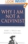 Why I Am Not a Calvinist