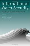 International water security : domestic threats and opportunities