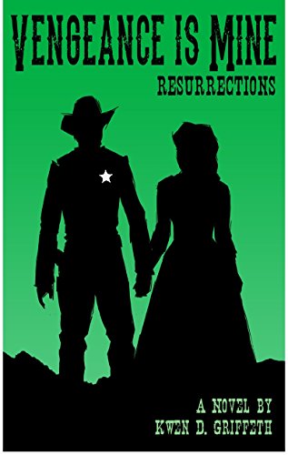 Vengeance Is Mine: Resurrections (Sam and Laura's Story Book 3), by Kwen D Griffeth