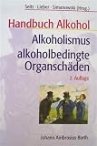 Image of Handbuch Alkohol, Alkoholismus, alkoholbedingte Organschäden