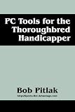 PC Tools for the Thoroughbred Handicapper