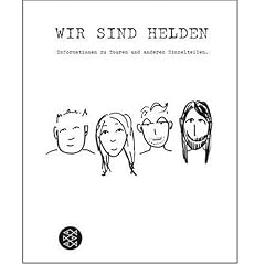 Wir sind Helden - Informationen zu Touren und anderen Einzelteilen. Ein Wir sind Helden-Tagebuch