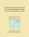 The 2011-2016 Outlook for Heat Transfer Equipment Excluding Electric Dehumidifiers in India
