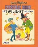 Enid Blyton's everyday book of twilight stories