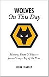 Wolves on this day : history, facts & figures from every day of the year
