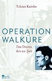 Operation Walk&uuml;re: Das Drama des 20 - Juli - Tobias Kniebe