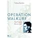 Operation Walk�re: Das Drama des 20. Juli
