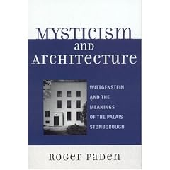 Mysticism and Architecture: Wittgenstein and the Meanings of the Palais Stonborough (Toposophia)