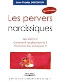 Les pervers narcissiques : Qui sont-ils, comment fonctionnent-ils, comment leur échapper ?
