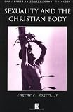 Buy : Sexuality and the Christian Body: Their Way into the Triune God (Challenges in Contemporary Theology)