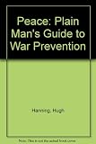 Peace : the plain man's guide to war-prevention