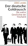 Produkt-Bild: Der deutsche Goldrausch: Die wahre Geschichte der Treuhand