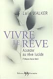 Vivre le r�ve : Acc�der au r�ve lucide