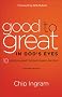 Good to Great in God's Eyes: 10 Practices Great Christians Have in Common