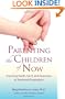 Parenting the Children of Now: Practicing Health, Spirit, and Awareness to Transcend Generations