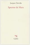 Spectres de Marx : L Etat de la dette, le travail du deuil et la nouvelle Internationale