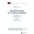 Moralische Klarheit f�r erwachsene Idealisten: Philosophie und Politik XI
