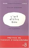 L'art d'etre bon : Oser la gentillesse