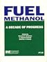 Fuel Methanol: A Decade of Progress (Progress in Technology)