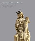 MEDIEVAL IVORIES AND WORKS OF ART (The Thomson Collection at the Art Gallery of Ontario)