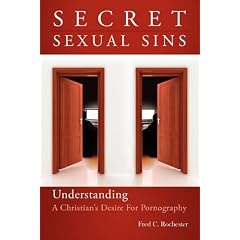Secret Sexual Sins: Understanding a Christian's Desire for Pornography