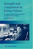 Strength and Compassion in Kidney Failure: Writings of Mildred (Barry) Friedman Professional Kidney Patient