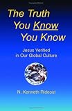 The Truth You Know You Know, Jesus Verified In Our Global Culture