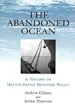 The Abandoned Ocean: A History of United States Maritime Policy