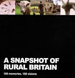 A snapshot of rural Britain : 100 memories, 100 visions