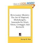 Renaissance Masters: The Art Of Raphael, Michelangelo, Leonardo Da Vinci, Titian,... by George B. Rose