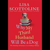 Why My Third Husband Will Be a Dog: The Amazing Adventures of an Ordinary Woman | [Lisa Scottoline]