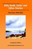 Billy Budd, Sailor and Other Stories   (EasyRead Edition)