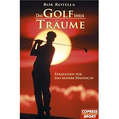 Das Golf Ihrer Tr�ume: Strategien f�r das bessere Handicap