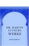 Dr. Martin Luthers Werke: B�ndchen 5 - Martin Luther